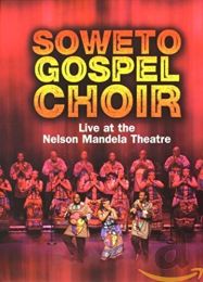 Soweto Gospel Choir: Live At the Nelson Mandela Theatre