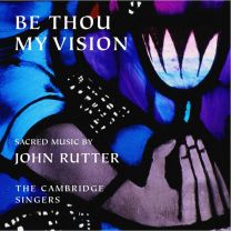 Be Thou My Vision -Sacred Music By John Rutter