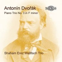 Antonin Dvorak: Piano Trio No. 3 In F Minor, Sonatina Op. 100 & Slavonic Dances