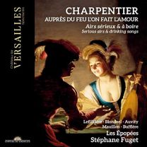 Charpentier: Aupres Du Feu L'on Fait L'amour. Serious Airs & Drinking Songs