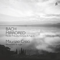 Bach Mirrored - Parallel Preludes, Fantasias & Fugues