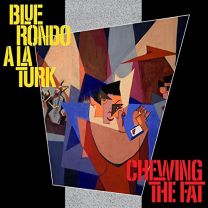 Blue Rondo A La Turk - Chewing the Fat - Deluxe Editi (1 Cd)
