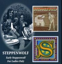 Early Steppenwolf / For Ladies Only