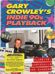 Gary Crowleys Indie 90s Playback - Classics, Curveballs and Bangers