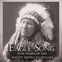 Eagle Song - Pow Wows of the Native American Indians