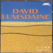 David Lumsdaine: Gemini Aria For Edward John Eyre / What Shall I Sing?