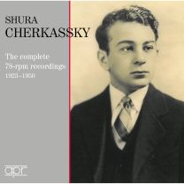 Shura Cherkassky: the Complete 78-Rpm Recordings 1923-1950