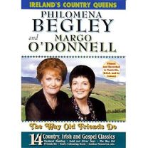 Philomena Begley & Margo O'donnell - the Way Old Friends Do