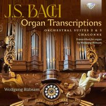 J.s. Bach: Organ Transcriptions. Orchestral Suites 2 & 3, Chaconne, Transcribed For Organ By Wolfgang Rubsam
