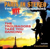 Paris In Stereo / the Troubadors Take You Dancing