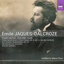 Emile Jaques-Dalcroze: Piano Music, Vol. 4