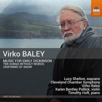 Virko Baley: Music For Emily Dickinson - Uniforms of Snow; Ten Songs Without Words