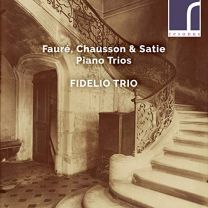 Gabriel Faure, Ernest Chausson, Erik Satie: Piano Trios