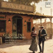 Guastavino: Songs and Piano Works