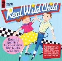 Real Wild Child - '50 Rockin' Rollin' Favourites For Kids of All Ages'