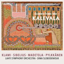 Scenes Fom the Kalevala - Klami, Sibelius, Madetoja, Pylkkaenen