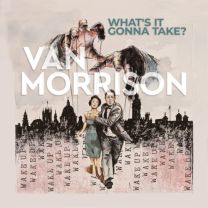 Van Morrison- What's It Gonna Take?