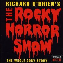 Richard O'brien's the Rocky Horror Show (The Whole Gory Story)