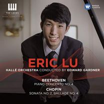 Eric Lu (Winner: the Leeds International Piano Competition 2018). Beethoven: Piano Concerto No. 4 / Chopin: Piano Sonata No. 2, Ballade No. 4